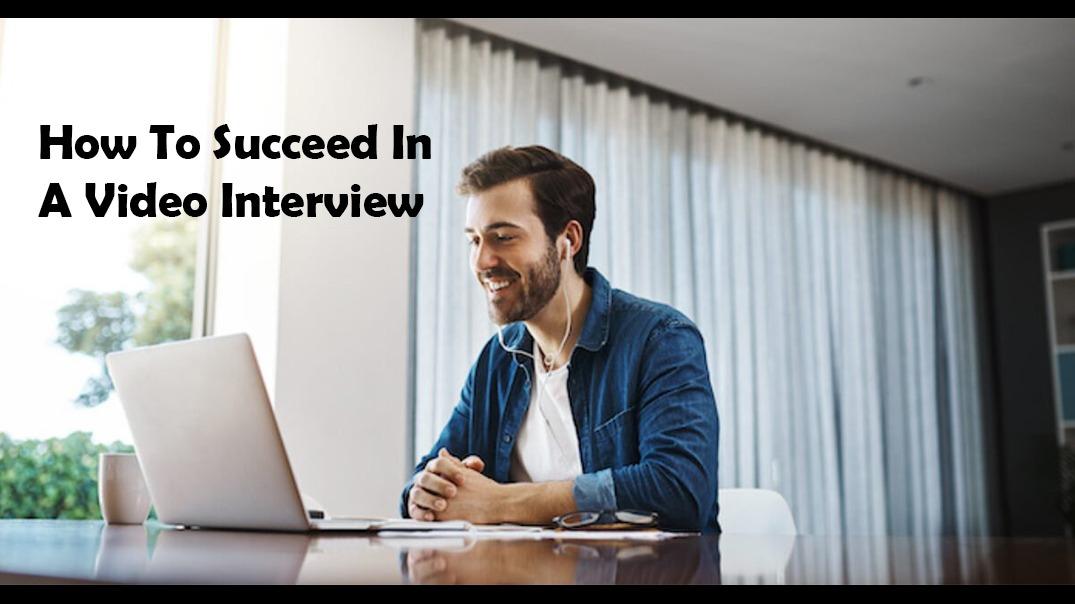 How To Succeed In A Video Interview