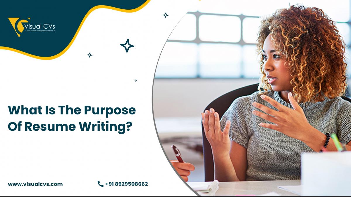 WHAT IS THE PURPOSE OF RESUME WRITING 