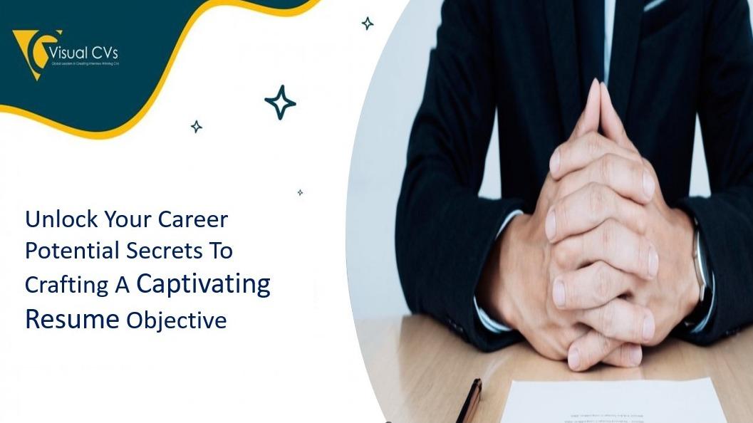 Unlock Your Career Potential: Secrets to Crafting a Captivating Resume Objective