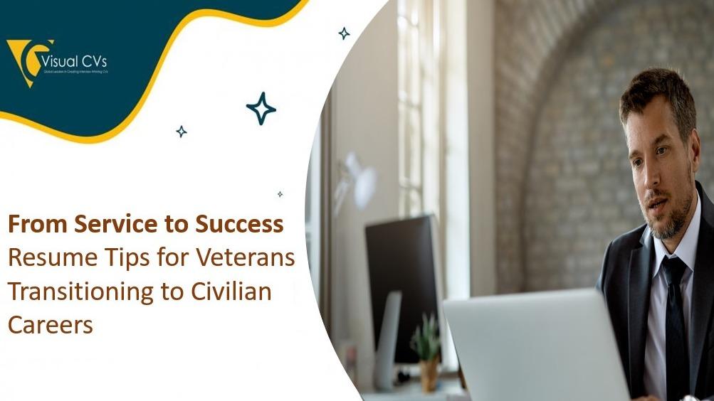 Resume Tips for Veterans Transitioning to Civilian Careers - VisualCVs.com