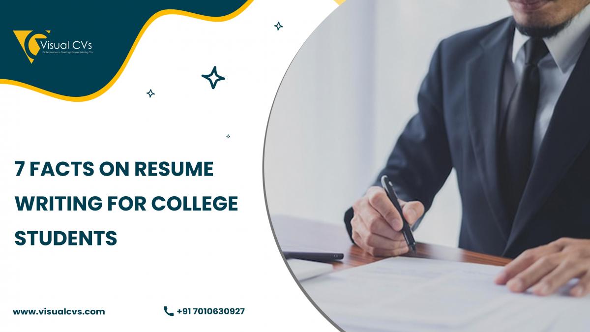 7 FACTS ON RESUME WRITING FOR COLLEGE STUDENTS